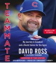 Teammate: My Journey in Baseball and a World Series for the Ages - Don Yaeger, David Ross, Theo Epstein, Gregory Abbey