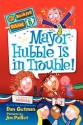 Mayor Hubble Is in Trouble![MY WEIRDER SCHOOL #06 MAYOR HU][Library Binding] - DanGutman