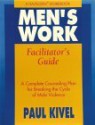 Men's Work Facilitator's Guide: A Complete Counseling Plan for Breaking the Cycle of Male Violence (A Hazelden Worlbook) - Paul Kivel