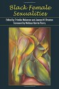 Black Female Sexualities - Trimiko Melancon, Trimiko Melancon, Joanne M. Braxton, Joanne M. Braxton, Melissa Harris-Perry, Kimberly Juanita Brown, Courtney J. Patterson, Mel Michelle Lewis, Esther L. Jones, Ariane Cruz, Mahaliah Ayana Little, K. T. Ewing, Cherise A. Pollard, Sandra C. Duvivier, 