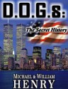 D.O.G.s: The Secret History - William Henry, Michael Henry