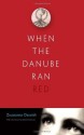 When the Danube Ran Red - Zsuzsanna Ozsvath