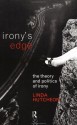 Irony's Edge: The Theory and Politics of Irony - Linda Hutcheon