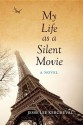 My Life as a Silent Movie: A Novel - Jesse Lee Kercheval