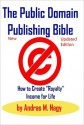 The Public Domain Publishing Bible: How to Create Royalty Income for Life (Second Updated Edition) - Andras Nagy