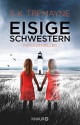 Eisige Schwestern: Psychothriller - S.K. Tremayne, Susanne Wallbaum