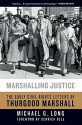 Marshalling Justice: The Early Civil Rights Letters of Thurgood Marshall - Michael G. Long