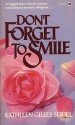 Don't Forget to Smile - Kathleen Gilles Seidel