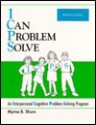 I Can Problem Solve: An Interpersonal Cognitive Problem-Solving Program Preschool - Myrna B. Shure