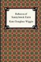 Rebecca of Sunnybrook Farm - Kate Douglas Wiggin