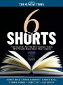 Six Shorts - The finalists for the 2013 Sunday Times EFG Private Bank Short Story Award - Mark Haddon, Sarah Hall, Junot Díaz, Ali Smith, Cynan Jones, Toby Litt