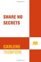 Share No Secrets - Carlene Thompson