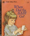 Where Did The Baby Go? (A Little Golden Book) - Sheila Hayes, Eloise Wilkin