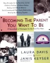 Becoming the Parent You Want To Be - Laura Davis, Janis Keyser