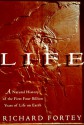 Life: A Natural History of the First Four Billion Years of Life on Earth - Richard Fortey