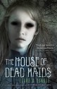 The House of Dead Maids - Patrick Arrasmith, Clare B. Dunkle