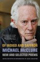 Of Indigo and Saffron: New and Selected Poems - Michael McClure