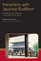 Interactions with Japanese Buddhism: Explorations and Viewpoints in Twentieth-Century Kyoto - Michael Pye