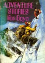 Adventure Stories for Boys - Paul Sharp, Donne Avenell, Robert Bateman, Harry Harrison, Fielden Hughes, James Kenner, W. McNeilly, L.J. White