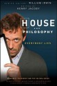 House and Philosophy: Everybody Lies - William Irwin, Henry Jacoby