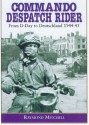 Commando Despatch Rider: From D-Day to Deutschland 1944-45 - Raymond Mitchell, Julian Thompson