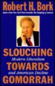 Slouching Towards Gomorrah - Robert H. Bork