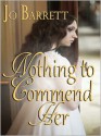 Nothing to Commend Her - Jo Barrett