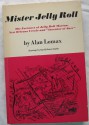 Mister Jelly Roll: The Fortunes of Jelly Roll Morton, New Orleans Creole and "Inventor of Jazz" (Updated) - Alan Lomax, Lawrence Gushee