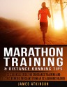 Marathon Training & Distance Running Tips: The runners guide for endurance training and racing, running programs from an ex-airborne solider - James Atkinson