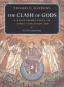 The Clash of Gods: A Reinterpretation of Early Christian Art (Princeton Paperbacks) - Thomas F. Mathews