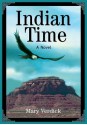 Indian Time: A Novel - Mary Verdick