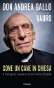 Come un cane in chiesa: Il Vangelo respira solo nelle strade (Saggistica Religiosa) (Italian Edition) - Vauro Senesi, Andrea Gallo, Di Santo, G.