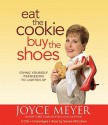 Eat the Cookie...Buy the Shoes: Giving Yourself Permission to Lighten Up (Audio) - Joyce Meyer, Sandra McCollom