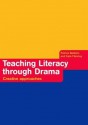 Teaching Literacy Through Drama: Creative Approaches - Patrice Baldwin, Kate Fleming