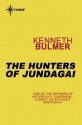 The Hunters of Jundagai: Keys to the Dimensions Book 6 - Kenneth Bulmer