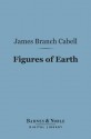 Figures of Earth (Barnes & Noble Digital Library): A Comedy of Appearances - James Branch Cabell