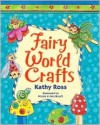 Fairy World Crafts (Girl Crafts) - Kathy Ross, Nicole in Den Bosch