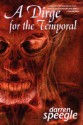 A Dirge for the Temporal - Darren Speegle