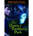 The Ghosts of Rathburn Park - Zilpha Keatley Snyder