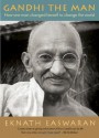 Gandhi, the Man - Eknath Easwaran