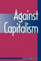 Against Capitalism - David Schweickart