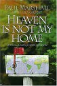 Heaven Is Not My Home: Learning to Live in God's Creation - Paul Marshall