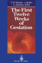 The First Twelve Weeks of Gestation - E.R. Barnea, J. Hustin, E. Jauniaux, D. Bider, Z. Blumenfeld, B. Brambati, J.M. Brandes, M. Bronshtein, J.N. Bulmer, G.J. Burton, S. Campbell, M. Camus, T. Chard, C.B. Coulam, P. Devroey, T.K.A.B. Eskes, R.F. Feinberg, R.L. Fischer, C. Fourneau, H. Fox, P. Franchimont, Y. Gil