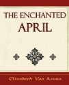 The Enchanted April - Elizabeth von Arnim