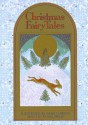 Christmas Fairy Tales - Neil Philip, Isabelle Brent, Hans Christian Andersen, Frances Browne, E.T.A. Hoffmann, Alf Prøysen, Frank R. Stockton, Ruth Sawyer, Howard Pyle, Mary De Morgan, Various