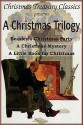 A Christmas Trilogy: Beasley's Christmas Story, A Little Book for Christmas, A Christmas Mystery - Booth Tarkington, William J. Locke, Cyrus Townsend Brady