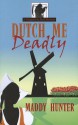 Dutch Me Deadly - Maddy Hunter, Joanna Campbell Slan