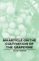 An Article on the Cultivation of the Grapevine - William Hardman