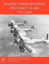 Marine Corps Aviation: The Early Years 1912-1940 - Edward C. Johnson III, Graham A. Cosmas