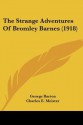 The Strange Adventures of Bromley Barnes (1918) - George Barton, Charles E. Meister